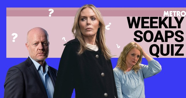 Are you a true fan? Test your knowledge with Metro’s weekly Soaps quiz!